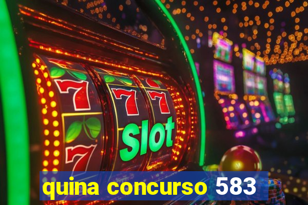 quina concurso 583